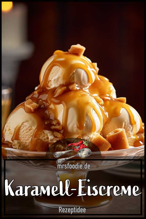 Sahniges Karamelleis - Ein himmlisches Vergnügen - mrsfoodie.de
