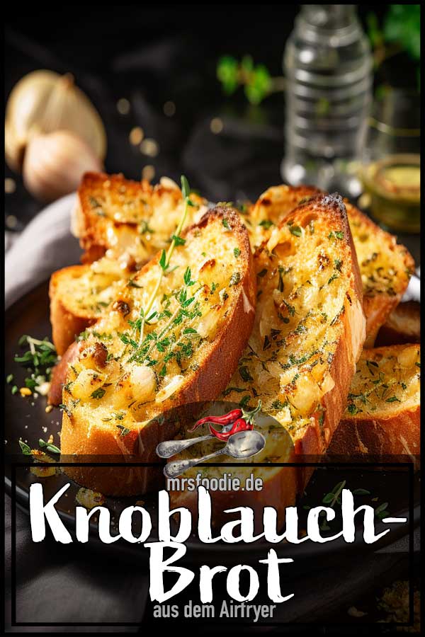 Knoblauchbrot aus dem Airfryer: Schnell & unwiderstehlich! - mrsfoodie.de Knoblauchbrot aus dem Airfryer: Schnell & unwiderstehlich! - mrsfoodie.de